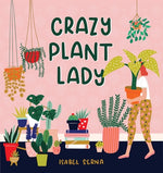 Crazy Plant Lady by Serna, Isabel