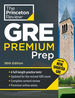 Princeton Review GRE Premium Prep, 36th Edition: 6 Practice Tests + Review & Techniques + Online Tools by The Princeton Review