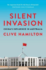 Silent Invasion: China's Influence in Australia by Hamilton, Clive