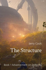 The Structure: Book 1 Advancement on Delta Psi by Cook, Jerry T.