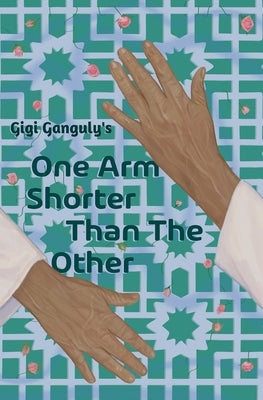 One Arm Shorter Than The Other by Ganguly, Gigi