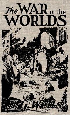 The War of the Worlds: The Original Illustrated 1898 Edition by Wells, H. G.