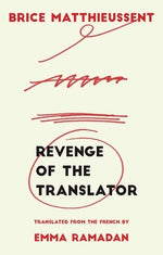 Revenge of the Translator by Matthieussent, Brice