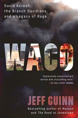 Waco: David Koresh, the Branch Davidians, and a Legacy of Rage. by Guinn, Jeff