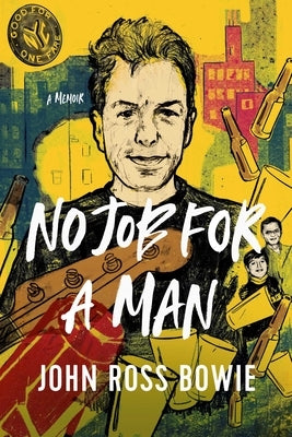 No Job for a Man: A Memoir by Bowie, John Ross