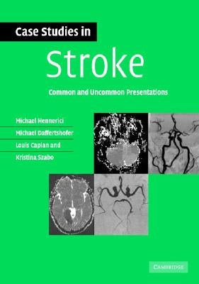 Case Studies in Stroke: Common and Uncommon Presentations by Hennerici, Michael G.