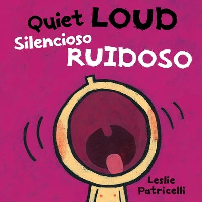 Quiet Loud / Silencioso Ruidoso by Patricelli, Leslie