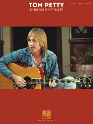 Tom Petty Sheet Music Anthology by Petty, Tom