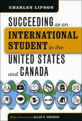 Succeeding as an International Student in the United States and Canada by Lipson, Charles