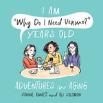 I Am Why Do I Need Venmo? Years Old: Adventures in Aging by Annett, Janine