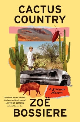 Cactus Country: A Boyhood Memoir by Bossiere, Zo&#235;