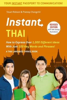 Instant Thai: How to Express 1,000 Different Ideas with Just 100 Key Words and Phrases! (Thai Phrasebook & Dictionary) by Robson, Stuart