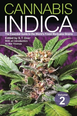 Cannabis Indica, Volume 2: The Essential Guide to the World's Finest Marijuana Strains by Oner, S. T.