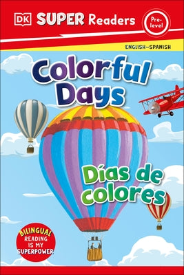 DK Super Readers Pre-Level Bilingual Colorful Days - D?as de Colores by Dk