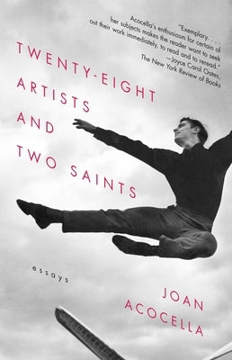 Twenty-eight Artists and Two Saints: Essays by Acocella, Joan