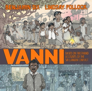 Vanni: Based on Firsthand Accounts of the Sri Lankan Conf by Dix, Benjamin