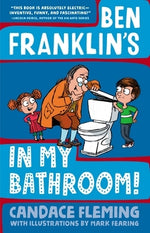 Ben Franklin's in My Bathroom! by Fleming, Candace