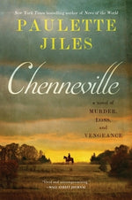 Chenneville: A Novel of Murder, Loss, and Vengeance by Jiles, Paulette