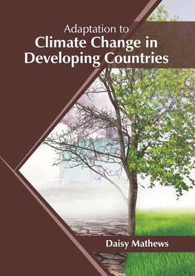 Adaptation to Climate Change in Developing Countries by Mathews, Daisy