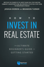 How to Invest in Real Estate: The Ultimate Beginner's Guide to Getting Started by Turner, Brandon