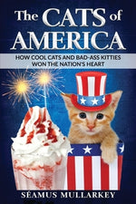 The Cats of America by Mullarkey, Seamus