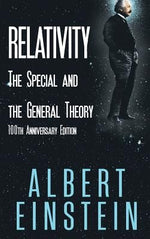 Relativity: The Special and the General Theory, 100th Anniversary Edition by Einstein, Albert