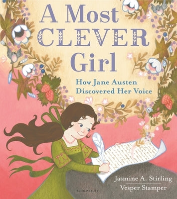 A Most Clever Girl: How Jane Austen Discovered Her Voice by Stirling, Jasmine A.