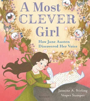 A Most Clever Girl: How Jane Austen Discovered Her Voice by Stirling, Jasmine A.