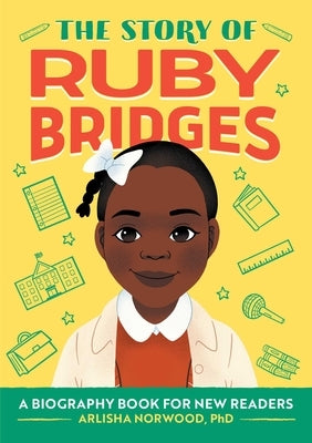 The Story of Ruby Bridges: A Biography Book for New Readers by Alston, Arlisha Norwood