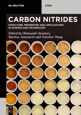 Carbon Nitrides: Structure, Properties and Applications in Science and Technology by Savateev, Oleksandr