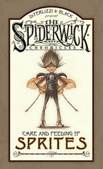 Spiderwick Chronicles Care and Feeding of Sprites by Black, Holly