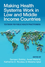 Making Health Systems Work in Low and Middle Income Countries by Siddiqi, Sameen