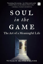 Soul in the Game: The Art of a Meaningful Life by Katsenelson, Vitaliy