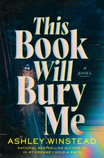 This Book Will Bury Me by Winstead, Ashley