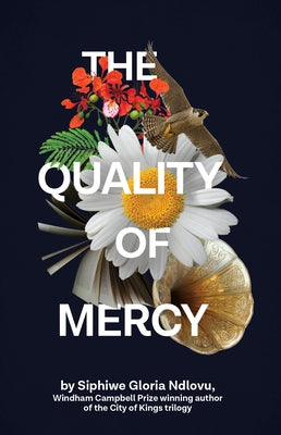 The Quality of Mercy by Ndlovu, Siphiwe Gloria