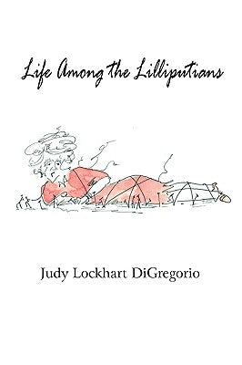 Life Among the Lilliputians by DiGregorio, Judy Lockhart