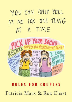 You Can Only Yell at Me for One Thing at a Time: Rules for Couples by Marx, Patricia