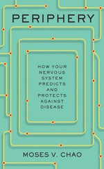 Periphery: How Your Nervous System Predicts and Protects Against Disease by Chao, Moses V.