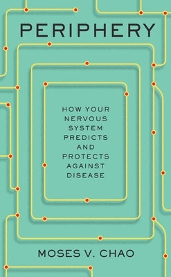 Periphery: How Your Nervous System Predicts and Protects Against Disease by Chao, Moses V.