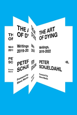 The Art of Dying: Writings, 2019-2022 by Schjeldahl, Peter