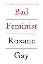 Bad Feminist by Gay, Roxane