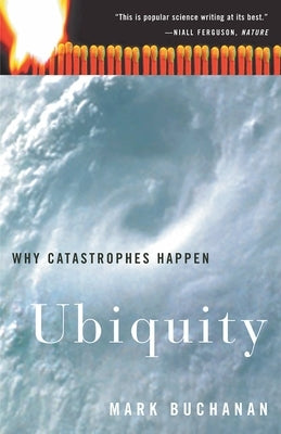 Ubiquity: Why Catastrophes Happen by Buchanan, Mark