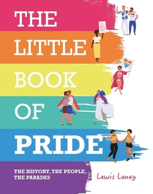The Little Book of Pride: The History, the People, the Parades by Laney, Lewis