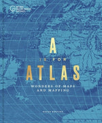 A is for Atlas: Wonders of Maps and Mapping by Barford, Megan