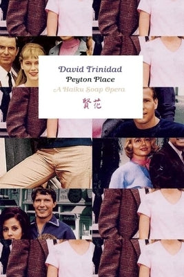 Peyton Place: A Haiku Soap Opera by Trinidad, David