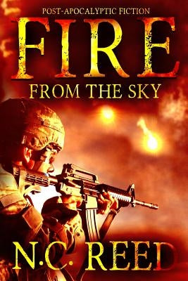 Fire From the Sky: The Sanders Saga by Reed, N. C.