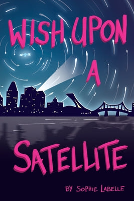 Wish Upon a Satellite by LaBelle, Sophie