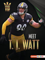 Meet T. J. Watt: Pittsburgh Steelers Superstar by Smith, Elliott