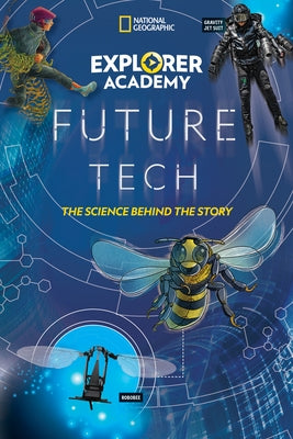 Explorer Academy Future Tech: The Science Behind the Story by Kiffel-Alcheh, Jamie