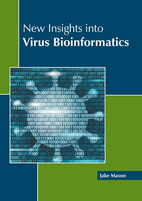 New Insights Into Virus Bioinformatics by Mason, Jake